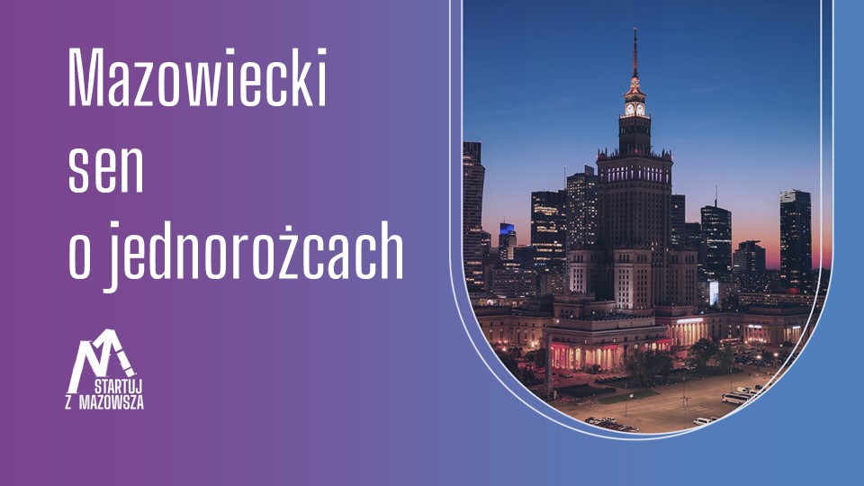 Mazowiecki sen o jednorożcu, logo startuj z Maozwsza, zdjęcie Warszawy - Pałac Kultury i Nauki